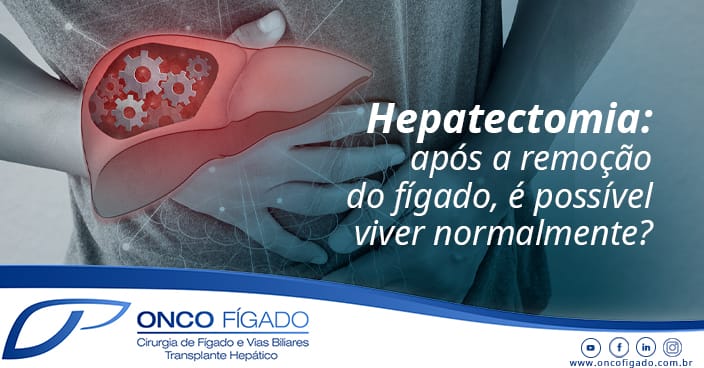 Hepatectomia: após a remoção do fígado, é possível viver normalmente? 1